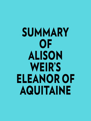 cover image of Summary of Alison Weir's Eleanor of Aquitaine